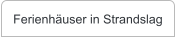 Ferienhäuser in Strandslag
